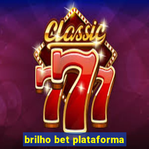 brilho bet plataforma